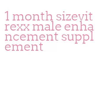 1 month sizevitrexx male enhancement supplement