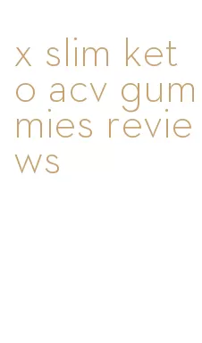 x slim keto acv gummies reviews