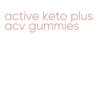 active keto plus acv gummies