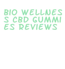 bio wellness cbd gummies reviews