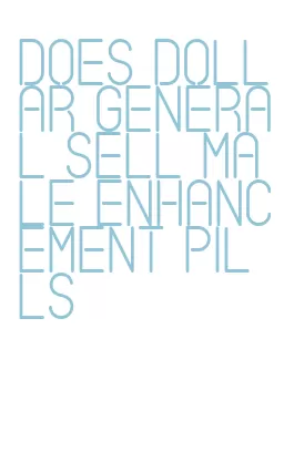does dollar general sell male enhancement pills