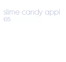 slime candy apples