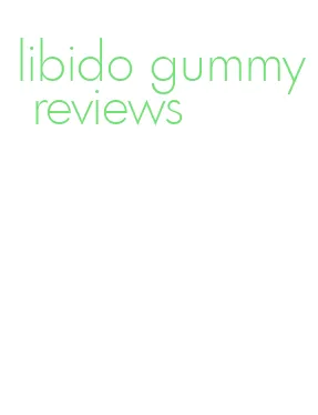 libido gummy reviews