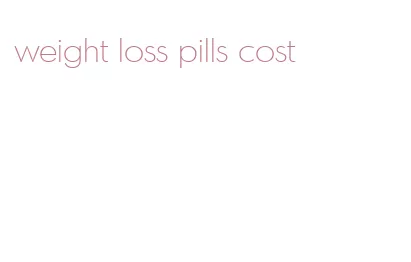 weight loss pills cost