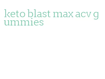 keto blast max acv gummies