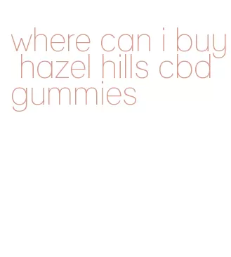 where can i buy hazel hills cbd gummies