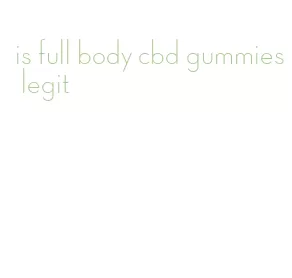 is full body cbd gummies legit