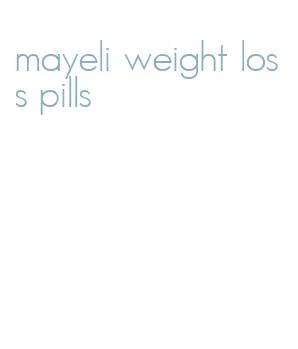 mayeli weight loss pills