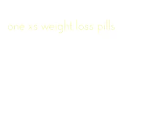 one xs weight loss pills