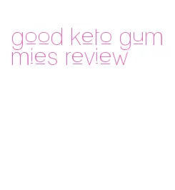 good keto gummies review