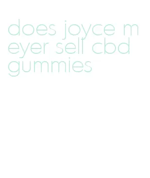 does joyce meyer sell cbd gummies
