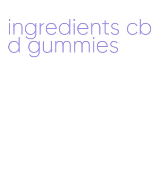 ingredients cbd gummies