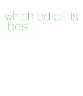 which ed pill is best