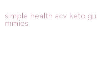 simple health acv keto gummies