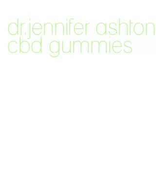dr.jennifer ashton cbd gummies