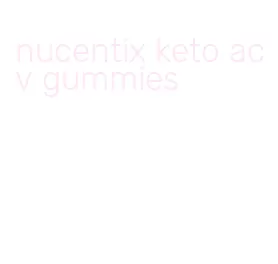 nucentix keto acv gummies