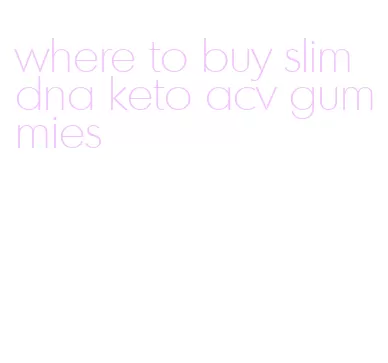 where to buy slim dna keto acv gummies
