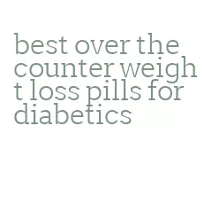 best over the counter weight loss pills for diabetics