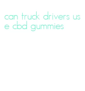 can truck drivers use cbd gummies