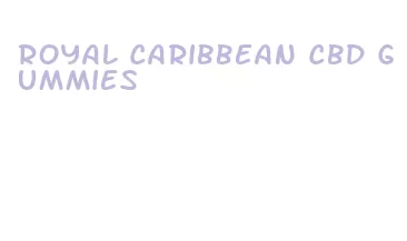 royal caribbean cbd gummies