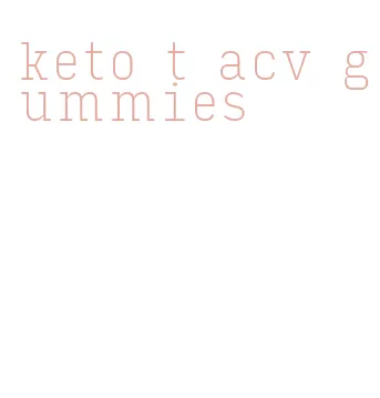keto t acv gummies