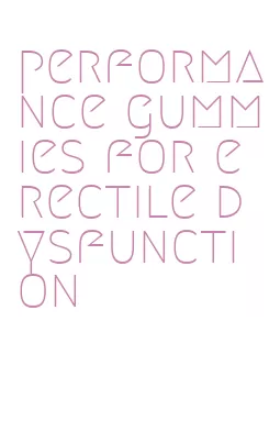 performance gummies for erectile dysfunction