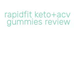 rapidfit keto+acv gummies review