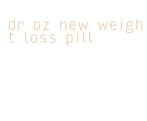dr oz new weight loss pill