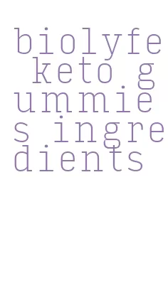 biolyfe keto gummies ingredients