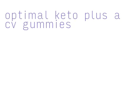 optimal keto plus acv gummies