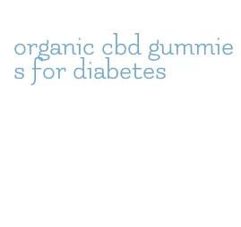 organic cbd gummies for diabetes