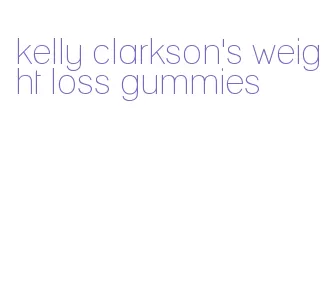 kelly clarkson's weight loss gummies