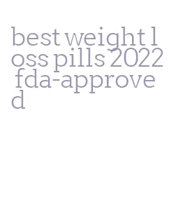 best weight loss pills 2022 fda-approved