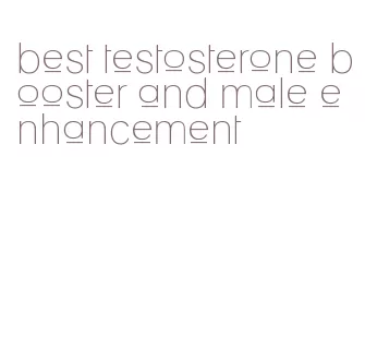 best testosterone booster and male enhancement