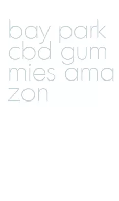 bay park cbd gummies amazon