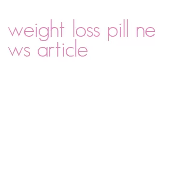 weight loss pill news article
