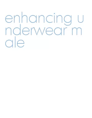 enhancing underwear male