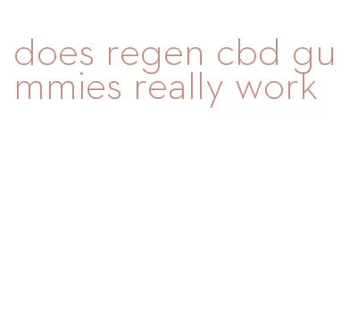 does regen cbd gummies really work