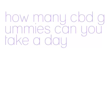 how many cbd gummies can you take a day