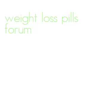 weight loss pills forum