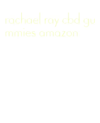 rachael ray cbd gummies amazon
