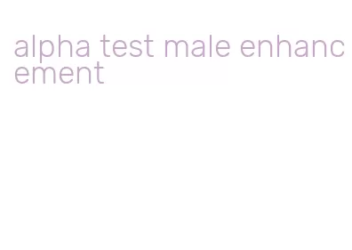 alpha test male enhancement