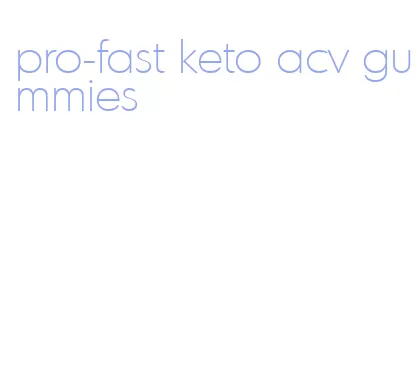 pro-fast keto acv gummies