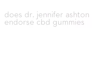 does dr. jennifer ashton endorse cbd gummies