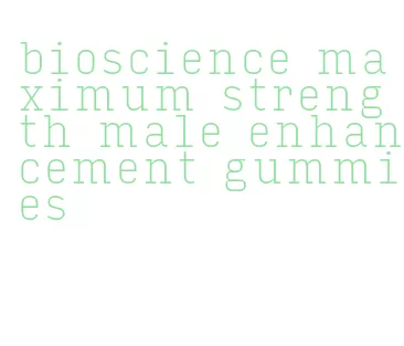 bioscience maximum strength male enhancement gummies