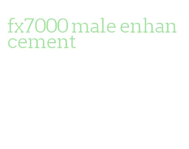 fx7000 male enhancement