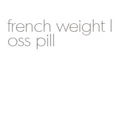 french weight loss pill