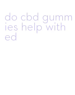 do cbd gummies help with ed