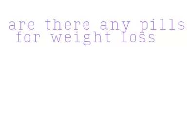are there any pills for weight loss