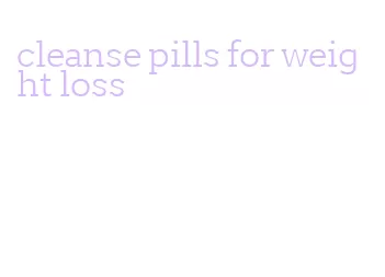 cleanse pills for weight loss